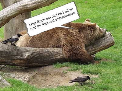 Legt Euch ein dickes Fell zu und Ihr lebt entspannter